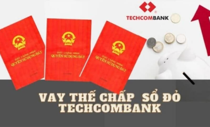 Vay thế chấp sổ đỏ ngân hàng Techcombank
